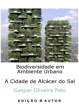cover image of Biodiversidade em ambiente urbano--A cidade de Alcácer do Sal